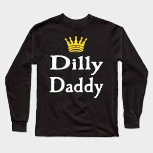 Dilly Daddy Funny Gift For Dad Long Sleeve T-Shirt